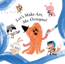 Let's Make Art, Mr. Octopus! - eBook
