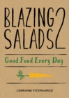Blazing Salads 2: Good Food Everyday - eBook