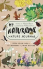My Naturama Nature Journal : Open Your Eyes to the Wonders of Irish Nature - Book