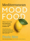 Mediterranean Mood Food : What to eat to help beat depression and live a longer, healthier life - Book