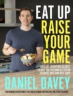 Eat Up, Raise Your Game : 100 easy, nutritious recipes to help you perform better on exercise days and rest days - Book