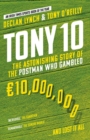 Tony 10 : The Astonishing Story of the Postman who Gambled €10,000,000 … and lost it all - Book