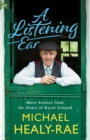 A Listening Ear : More Stories from the Heart of Ireland - Book