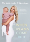 When Dreams Come True : The Heartbreak and Hope on My Journey to Motherhood - Book