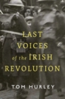 Last Voices of the Irish Revolution - Book