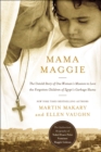 Mama Maggie : The Untold Story of One Woman's Mission to Love the Forgotten Children of Egypt's Garbage Slums - eBook