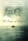 The Hope of Heaven : God's Eight Messages of Assurance to a Grieving Father - Book