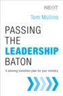 Passing the Leadership Baton : A Winning Transition Plan for Your Ministry - Book