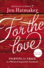 For the Love : Fighting for Grace in a World of Impossible Standards - Book