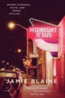 Midnight Jesus : Where Struggle, Faith, and Grace Collide . . . - eBook