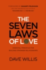 The Seven Laws of Love : Essential Principles for Building Stronger Relationships - eBook