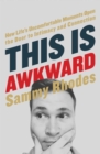 This Is Awkward : How Life's Uncomfortable Moments Open the Door to Intimacy and Connection - Book
