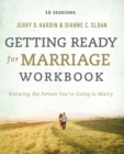 Getting Ready for Marriage Workbook : Knowing the Person You're Going to Marry - Book