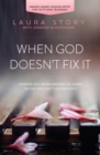 When God Doesn't Fix It : Lessons You Never Wanted to Learn, Truths You Can't Live Without - Book
