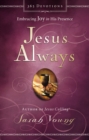 Jesus Always, Padded Hardcover, with Scripture References : Embracing Joy in His Presence (a 365-Day Devotional) - Book