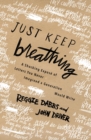 Just Keep Breathing : A Shocking Expose' of Letters You Never Imagined a Generation Would Write - Book