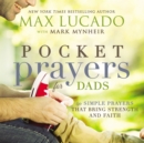 Pocket Prayers for Dads : 40 Simple Prayers That Bring Strength and Faith - Book