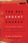 The Resurgent Church : 7 Critical Ways to Thrive in the New Post-Christendom World - Book