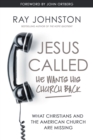 Jesus Called - He Wants His Church Back : What Christians and the American Church are Missing - Book