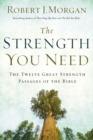 The Strength You Need : The Twelve Great Strength Passages of the Bible - Book