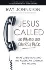 Jesus Called - He Wants His Church Back : What Christians and the American Church are Missing - eBook