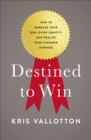 Destined To Win : How to Embrace Your God-Given Identity and Realize Your Kingdom Purpose - eBook