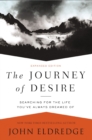 The Journey of Desire : Searching for the Life You've Always Dreamed Of - eBook