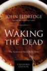 Waking the Dead : The Secret to a Heart Fully Alive - eBook
