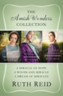 The Amish Wonders Collection : A Miracle of Hope, A Woodland Miracle, A Dream of Miracles - eBook
