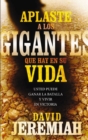 Aplaste a los gigantes que hay en su vida : Usted puede ganar la batalla y vivir en victoria - eBook