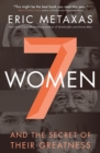 Seven Women : And the Secret of Their Greatness - Book