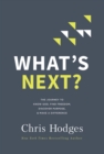 What's Next? : The Journey to Know God, Find Freedom, Discover Purpose, and Make a Difference - eBook
