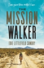 The Mission Walker : I was given three months to live... - eBook