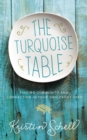 The Turquoise Table : Finding Community and Connection in Your Own Front Yard - Book