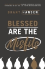 Blessed Are the Misfits : Great News for Believers who are Introverts, Spiritual Strugglers, or Just Feel Like They're Missing Something - Book