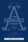 The Apostles' Creed : Discovering Authentic Christianity in an Age of Counterfeits - eBook