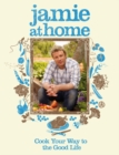 Jamie at Home : Cook Your Way to the Good Life - Book