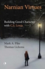 Narnian Virtues : Building Good Character with C.S. Lewis - Book