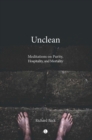 Unclean : Meditations on Purity, Hospitality, and Mortality - eBook