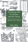 Swimming with Dr Johnson and Mrs Thrale : Sport, Health and Exercise in eighteenth-century England - eBook