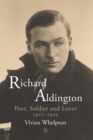 Richard Aldington : Poet, Soldier and Lover 1911-1929 - eBook