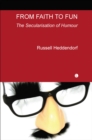 From Faith to Fun : The Secularisation of Humour - eBook