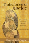 Trajectories of Justice : What the Bible Says about Slaves, Women, and Homosexuality - eBook