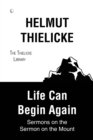 Life Can Begin Again : Sermons on the Sermon on the Mount - eBook