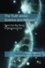 Truth about Science and Religion, The PB : From the Big Bang to Neuroscience - Book