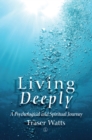 Living Deeply : A Psychological and Spiritual Journey - Book
