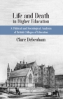 Life and Death in Higher Education : The Rise and Demise of British Colleges of Education - Book