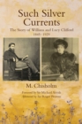 Such Silver Currents RP : The Story of William and Lucy Clifford, 1845-1929 - Book