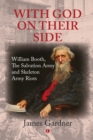 With God on their Side : William Booth, The Salvation Army and Skeleton Army Riots - Book