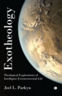 Exotheology : Theological Explorations of Intelligent Extraterrestrial Life - Book